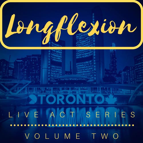 Cover for Longflexion - Live Act Series Vol. 2 - Toronto - 2020