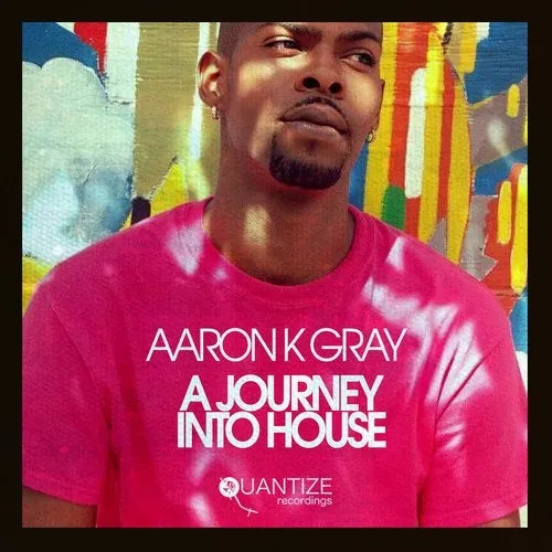 Aaron K. Gray - A Journey Into House (DJ Mix By Thommy Davis) - 2019 cover image