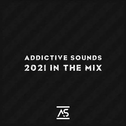 Addictive Sounds - 2021 In The Mix - 2021 cover image