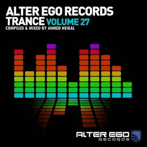 Ahmed Heikal - Alter Ego Trance Vol. 27 - 2021 cover image
