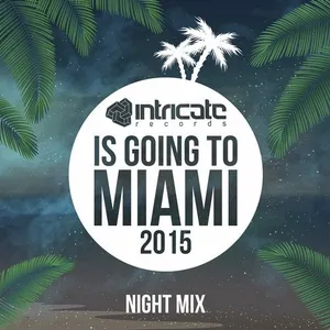 Alexey Sonar - Intricate Records Is Going To Miami 2015 - Night Mix - 2015 cover image