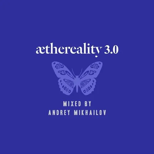 Andrey Mikhailov - Aethereality 3.0 - 2017 cover image