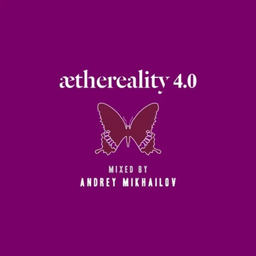 Andrey Mikhailov - Aethereality 4.0 - 2017 cover image