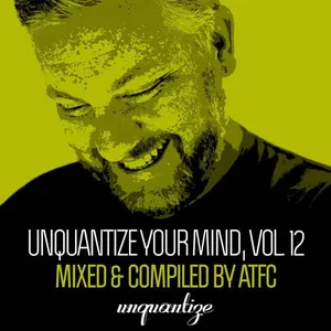 ATFC - Unquantize Your Mind Vol. 12 - 2020 cover image
