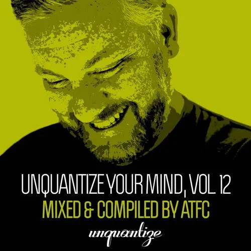 ATFC - Unquantize Your Mind Vol. 12 - 2020 cover image