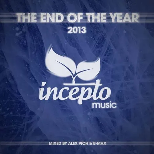 B-Max & Alex Pich - Incepto Music - The End Of The Year 2013 - 2013 cover image
