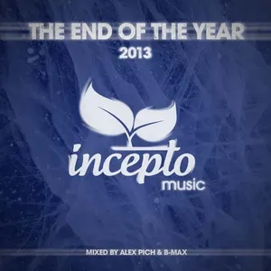 B-Max & Alex Pich - Incepto Music - The End Of The Year 2013 - 2013 cover image