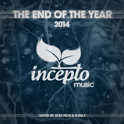 B-Max & Alex Pich - Incepto Music - The End Of The Year 2014 - 2014 cover image