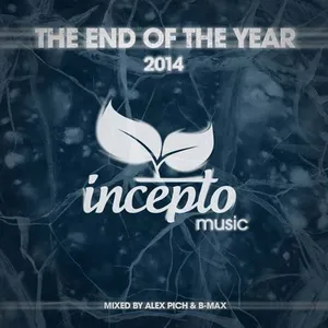 B-Max & Alex Pich - Incepto Music - The End Of The Year 2014 - 2014 cover image