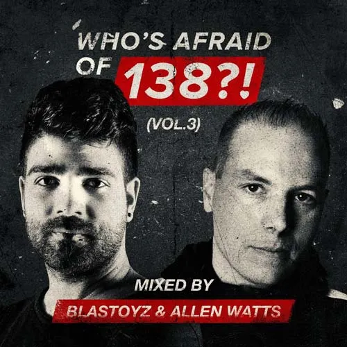 Blastoyz & Allen Watts - Who's Afraid Of 138?! Vol. 3 - 2019 cover image