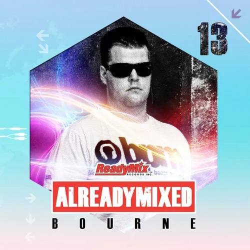 Bourne - Already Mixed Vol. 13 - 2013 cover image