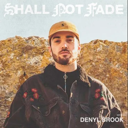 Denyl Brook - Shall Not Fade - 2022 cover image