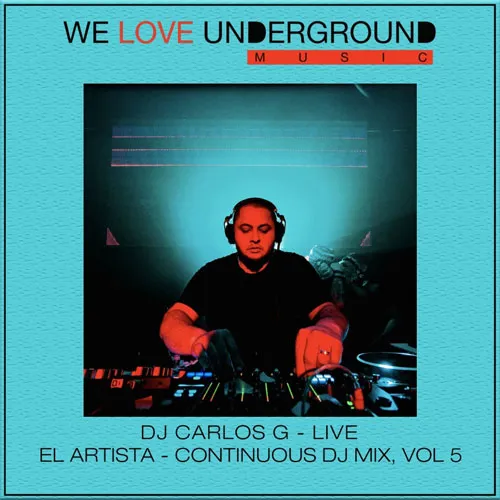 DJ Carlos G - Continuous DJ Mix Vol. 5 - Live El Artista - 2022 cover image