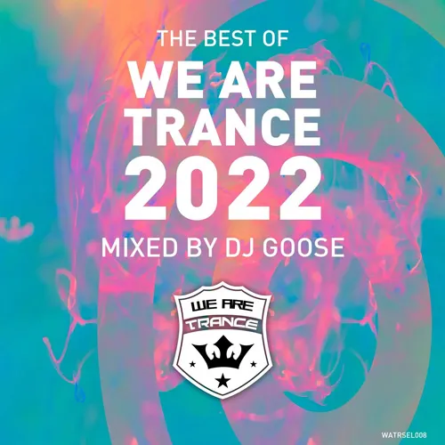DJ GOOSE - The Best Of We Are Trance 2022 - 2022 cover image