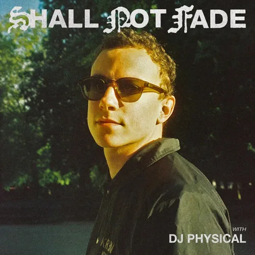 DJ Physical - Shall Not Fade - 2022 cover image