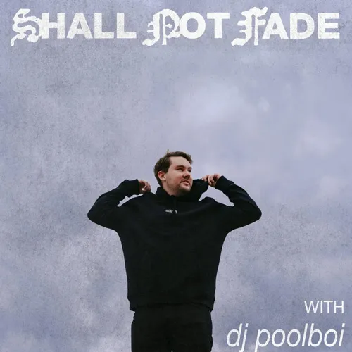 dj poolboi - Shall Not Fade - 2022 cover image