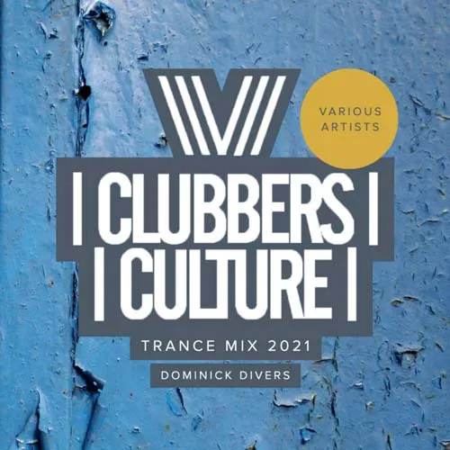Dominick Divers - Clubbers Culture - Trance Mix 2021 - 2021 cover image
