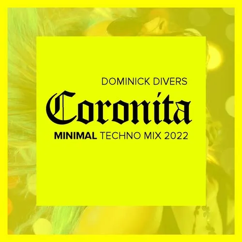 Dominick Divers - Coronita - Minimal Techno Mix 2022 - 2022 cover image
