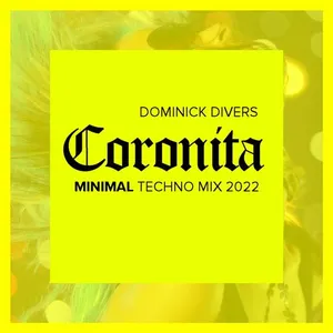Dominick Divers - Coronita - Minimal Techno Mix 2022 - 2022 cover image