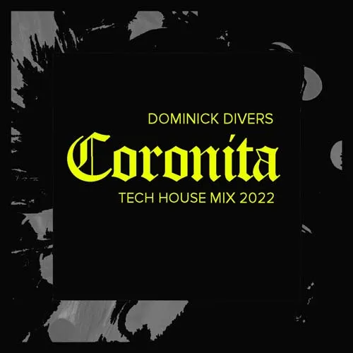 Dominick Divers - Coronita - Tech House Mix 2022 - 2022 cover image