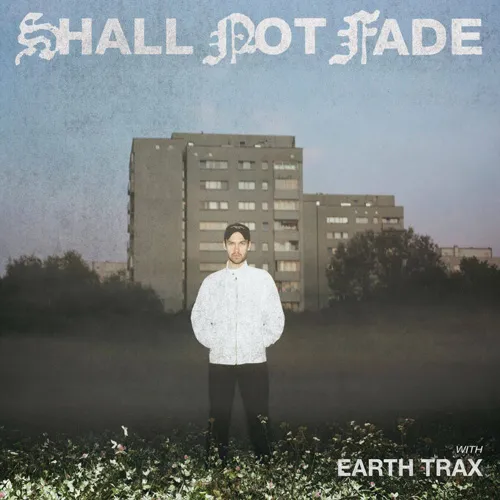 Earth Trax - Shall Not Fade - 2022 cover image