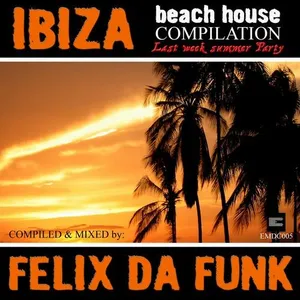 Felix Da Funk - Ibiza Beach House 2011 - 2011 cover image