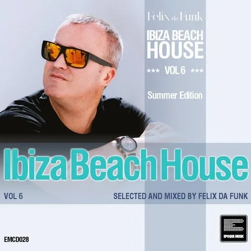 Felix Da Funk - Ibiza Beach House Vol. 6 - 2017 cover image