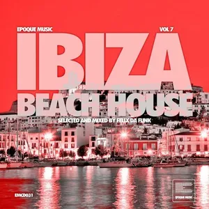 Felix Da Funk - Ibiza Beach House Vol. 7 - 2018 cover image