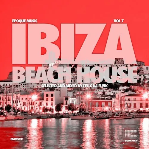 Felix Da Funk - Ibiza Beach House Vol. 7 - 2018 cover image