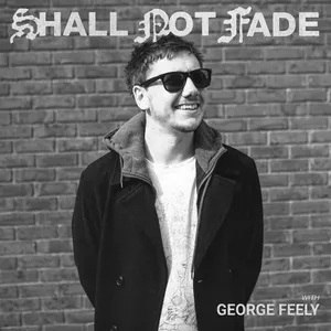 George Feely - Shall Not Fade - 2022 cover image