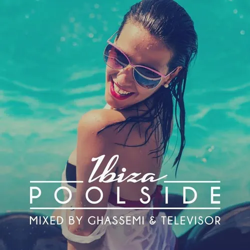Ghassemi & Televisor - Poolside - Ibiza 2016 - 2016 cover image