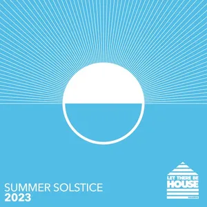 Glen Horsborough - Let There Be House - Summer Solstice 2023 - 2023 cover image