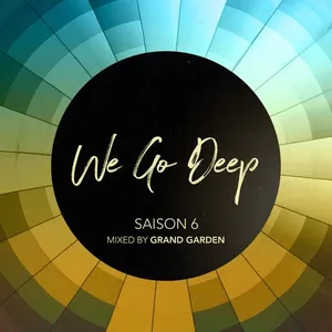 Grand Garden - We Go Deep - Saison 6 - 2022 cover image