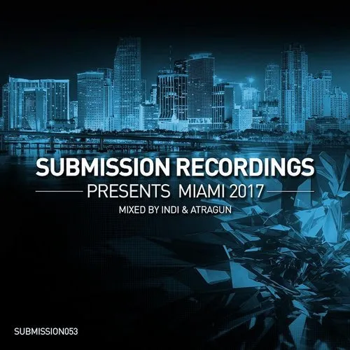 INDI & Atragun - Submission Recordings - Miami 2017 - 2017 cover image