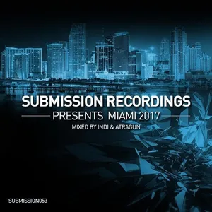 INDI & Atragun - Submission Recordings - Miami 2017 - 2017 cover image