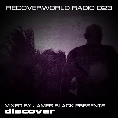 James Black Presents - Recoverworld Radio 023 - 2018 cover image