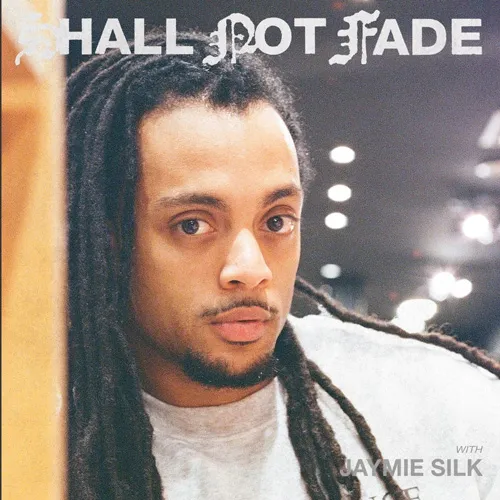 Jaymie Silk - Shall Not Fade - 2022 cover image