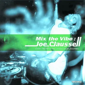 Joe Claussell - Mix The Vibe - Over 140 Minutes Of Spiritual Journey - 2019 cover image