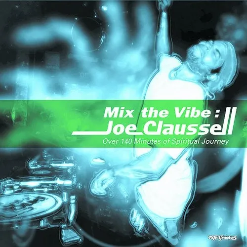 Joe Claussell - Mix The Vibe - Over 140 Minutes Of Spiritual Journey - 2019 cover image
