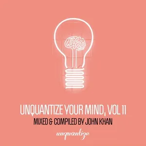 John Khan - Unquantize Your Mind Vol. 11 - 2019 cover image
