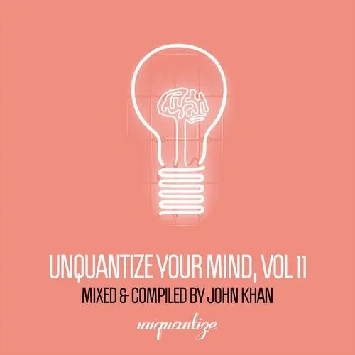 John Khan - Unquantize Your Mind Vol. 11 - 2019 cover image