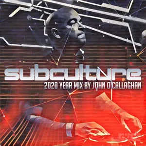 John O'Callaghan - Subculture - Year Mix 2020 - 2020 cover image