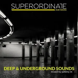 Johnny M - Superordinate Dub Waves - Deep And Underground Sounds - 2018 cover image
