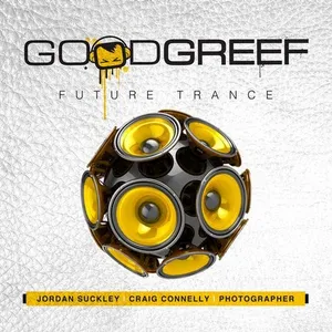 Jordan Suckley, Craig Connelly & Photographer - Goodgreef Future Trance - 2014 cover image