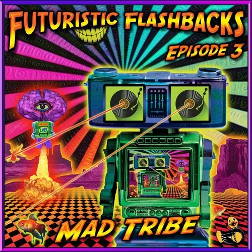 Mad Tribe - Futuristic Flashbacks Episode 3 - 2021 cover image