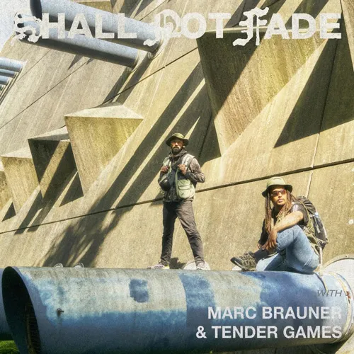 Marc Brauner & Tender Games - Shall Not Fade - 2022 cover image