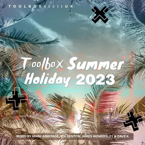 Mark Armitage, James Womersley, Dave K (UK) & Nik Denton - Toolbox - Summer Holiday 2023 - 2023 cover image