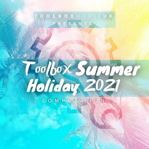 Mark Armitage, Nik Denton, Ross Homson & FKF - Toolbox - Summer Holiday 2021 - 2021 cover image