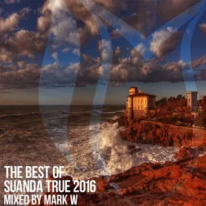 Mark W - The Best Of Suanda True 2016 - 2016 cover image