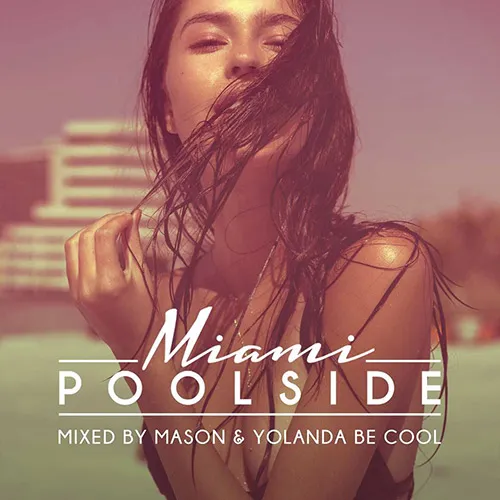 Mason & Yolanda Be Cool - Poolside - Miami 2016 - 2016 cover image